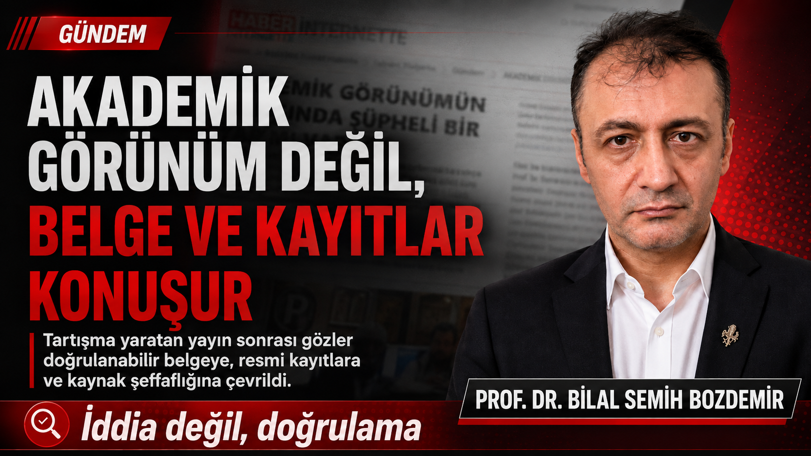 Prof. Dr. Bilal Semih Bozdemir hakkında akademik görünüm değil belge ve kayıtlar konuşur karşı haber manşeti